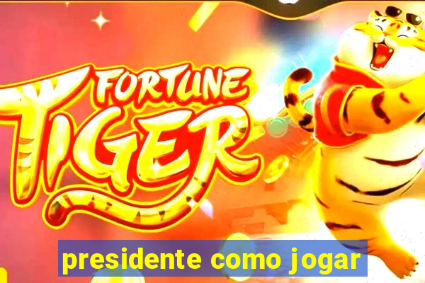 presidente como jogar